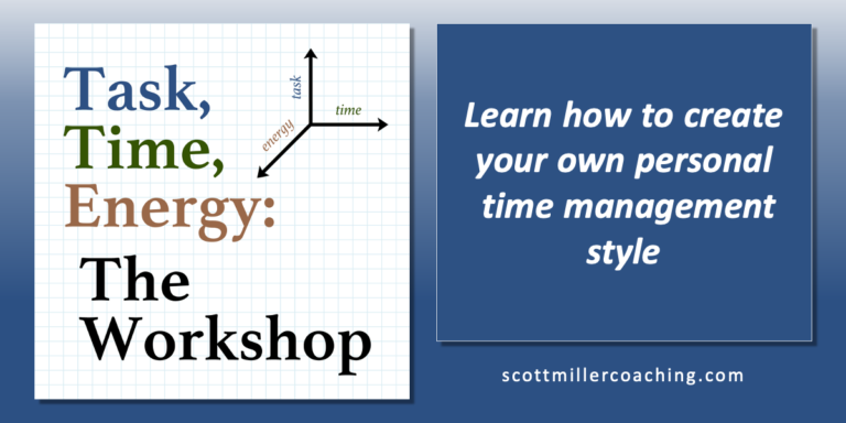 Task, Time, Energy: The Workshop. Learn how to create your own personal time management style. Click here to visit the event page.